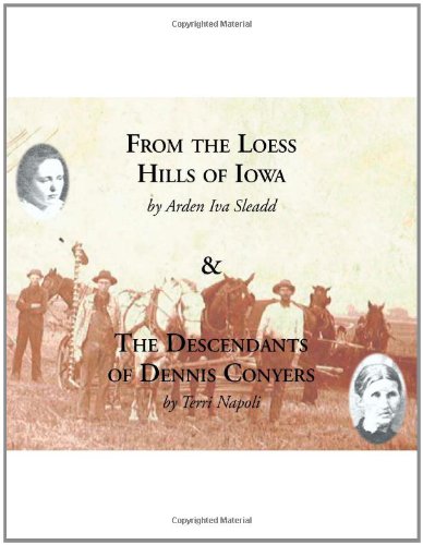 From the Loess Hills of Iowa and The Descendents of Dennis Conyers