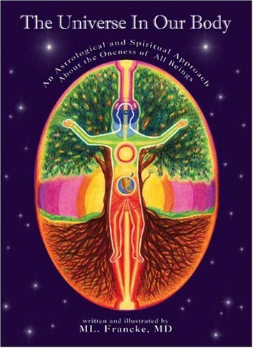 The Universe In Our Body, An Astrological and Spiritual Approach About the Oneness of All Beings