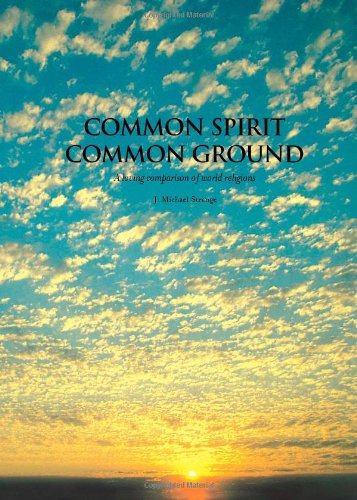 Common Spirit Common Ground: A loving comparison of world religions
