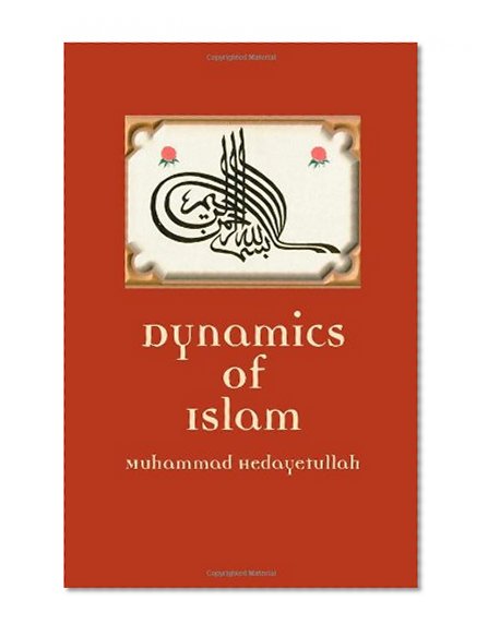 Dynamics of Islam: An Exposition