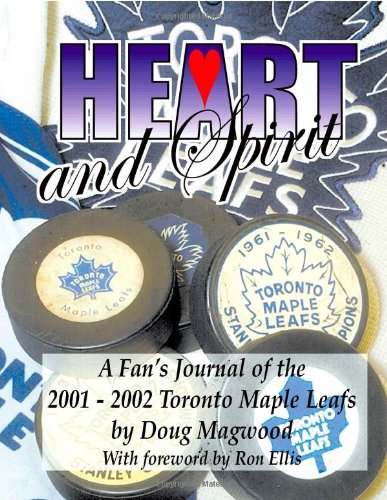 Heart and Spirit - The Toronto Maple Leafs of 2001-2002 - A Fan's Journal