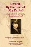 LIVING By the Seat of My Pants!  Inspirational Exploits, Splinters and All