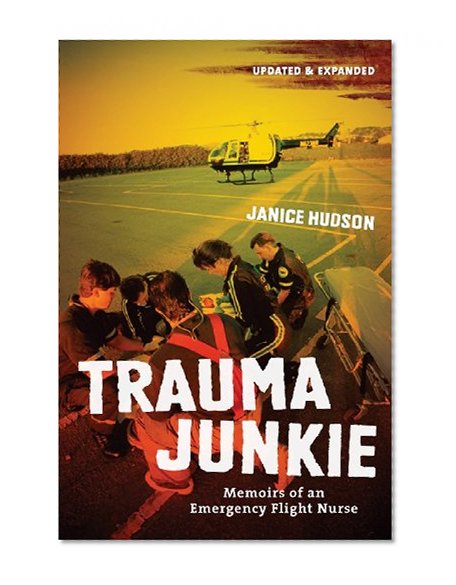 Book Cover Trauma Junkie: Memoirs of an Emergency Flight Nurse