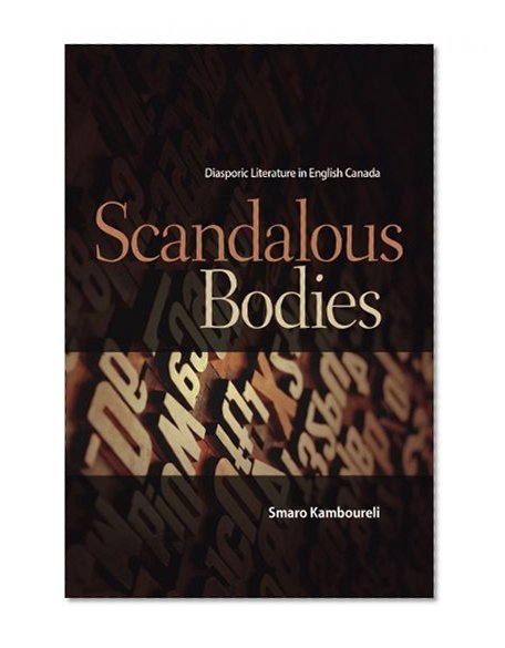 Scandalous Bodies: Diasporic Literature in English Canada (TransCanada)