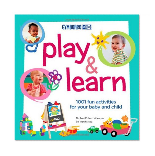 Book Cover Gymboree Play and Learn: 1001 Fun Activities For Your Baby and Child (Gymboree Play & Music)
