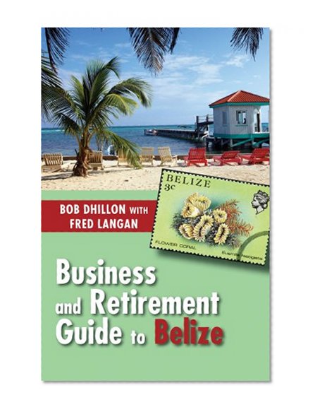 Book Cover Business and Retirement Guide to Belize: The Last Virgin Paradise