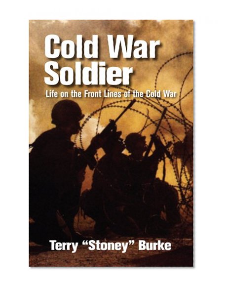 Cold War Soldier: Life on the Front Lines of the Cold War
