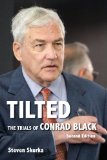 Tilted: The Trials of Conrad Black, Second Edition