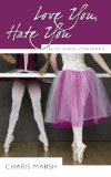 Love You, Hate You: Ballet School Confidential