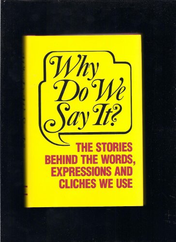 Why Do We Say It?