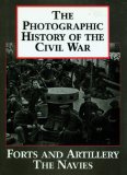 The Photographic History of the Civil War, Volume 3:  Forts and artillery; The navies