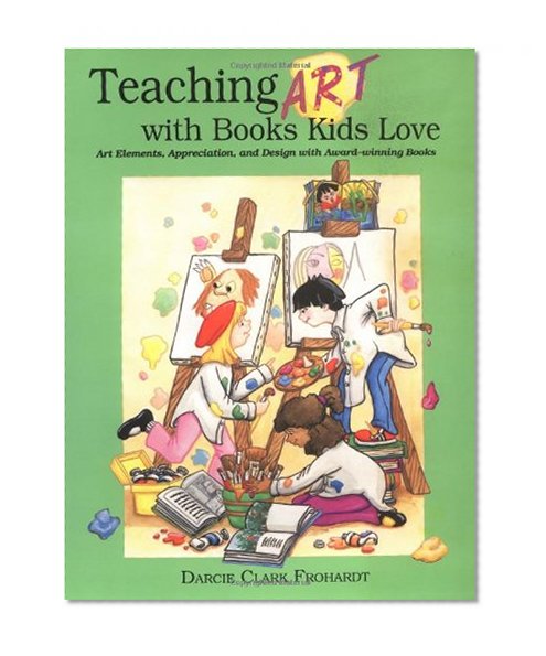 Book Cover Teaching Art with Books Kids Love: Art Elements, Appreciation, and Design with Award-Winning Books