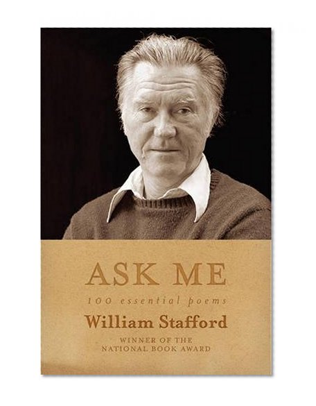 Book Cover Ask Me: 100 Essential Poems of William Stafford