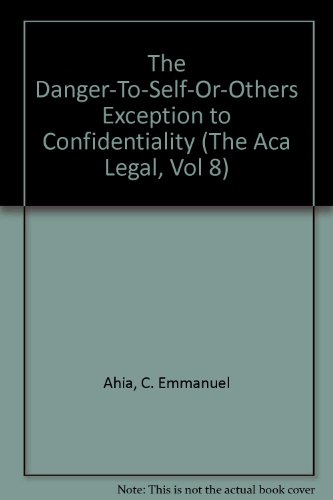 "The Danger-To-Self-Or-Others Exception to Confidentiality" (The Aca Legal, Vol 8)