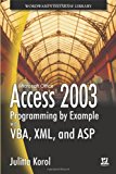 Access 2003 Programming By Example With VBA, XML, And ASP