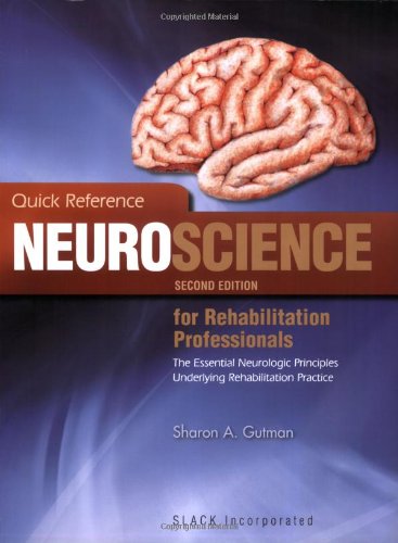 Book Cover Quick Reference Neuroscience for Rehabilitation Professionals: The Essential Neurological Principles Underlying Rehabilitation Professionals, Second Edition