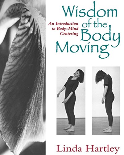 Book Cover Wisdom of the Body Moving: An Introduction to Body-Mind Centering