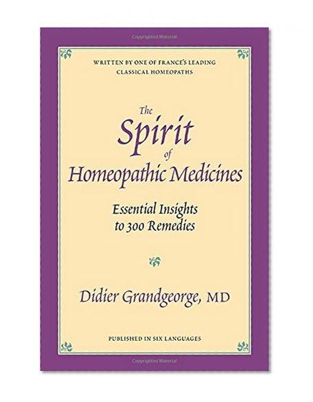 Book Cover Spirit of Homeopathic Medicines: Essential Insights to 300 Remedies