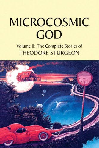 Book Cover Microcosmic God: Volume II: The Complete Stories of Theodore Sturgeon
