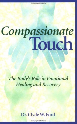 Book Cover Compassionate Touch: The Body's Role in Emotional Healing and Recovery