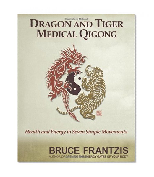 Book Cover Dragon and Tiger Medical Qigong, Volume 1: Develop Health and Energy in 7 Simple Movements