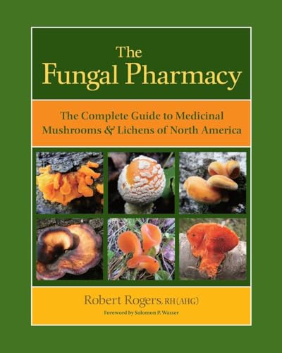 Book Cover The Fungal Pharmacy: The Complete Guide to Medicinal Mushrooms and Lichens of North America