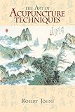 The Art of Acupuncture Techniques