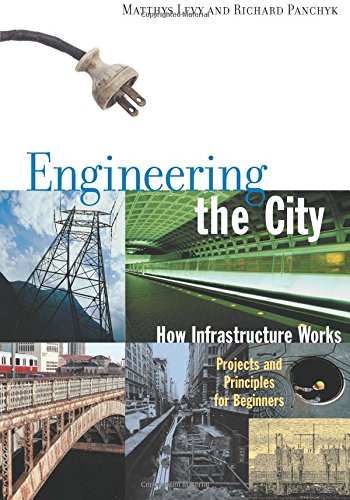 Book Cover Engineering the City: How Infrastructure Works, Projects and Principles for Beginners