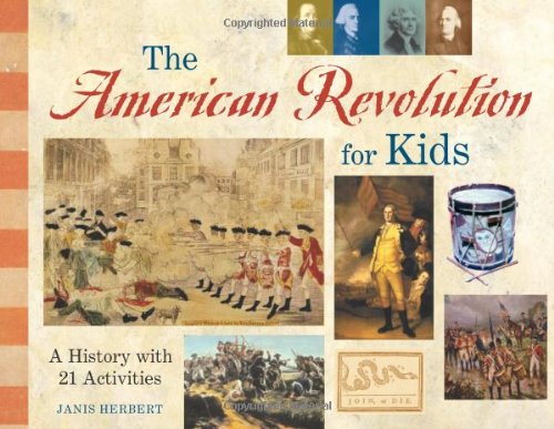 Book Cover The American Revolution for Kids: A History with 21 Activities (11) (For Kids series)