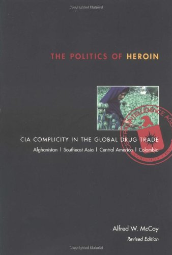 Book Cover The Politics of Heroin: CIA Complicity in the Global Drug Trade