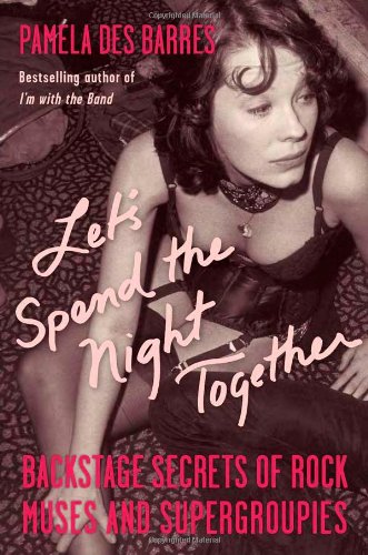 Book Cover Let's Spend the Night Together: Backstage Secrets of Rock Muses and Supergroupies