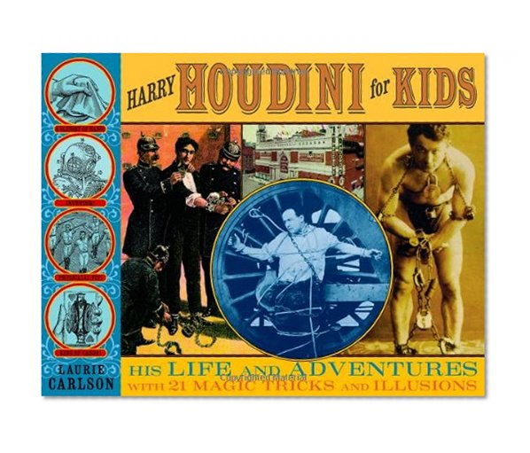 Book Cover Harry Houdini for Kids: His Life and Adventures with 21 Magic Tricks and Illusions (For Kids series)