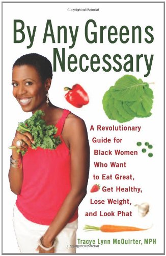 Book Cover By Any Greens Necessary: A Revolutionary Guide for Black Women Who Want to Eat Great, Get Healthy, Lose Weight, and Look Phat