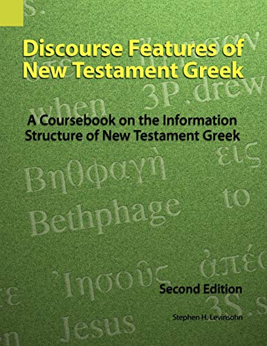 Book Cover Discourse Features of New Testament Greek: A Coursebook on the Information Structure of New Testament Greek