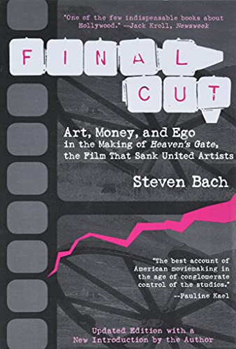 Book Cover Final Cut: Art, Money, and Ego in the Making of Heaven's Gate, the Film that Sank United Artists
