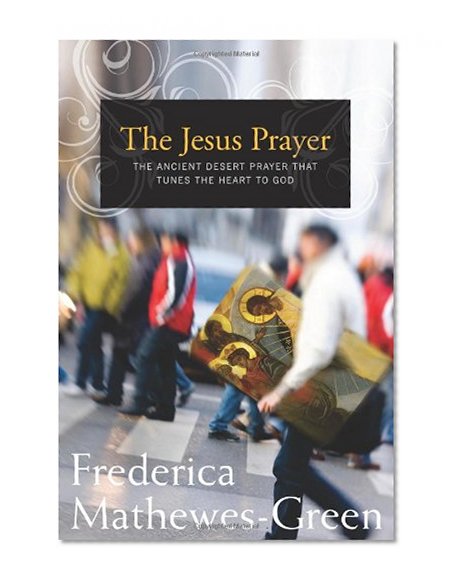 Book Cover The Jesus Prayer: The Ancient Desert Prayer that Tunes the Heart to God