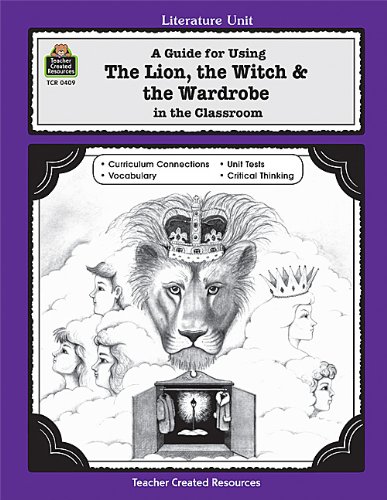 Book Cover A Guide for Using The Lion, the Witch & the Wardrobe in the Classroom (Literature Unit)