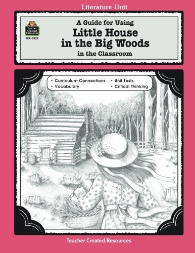 Book Cover A Guide for Using Little House in the Big Woods in the Classroom (Literature Units)