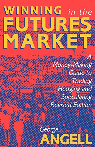 Book Cover Winning In The Future Markets: A Money-Making Guide to Trading Hedging and Speculating, Revised Edition
