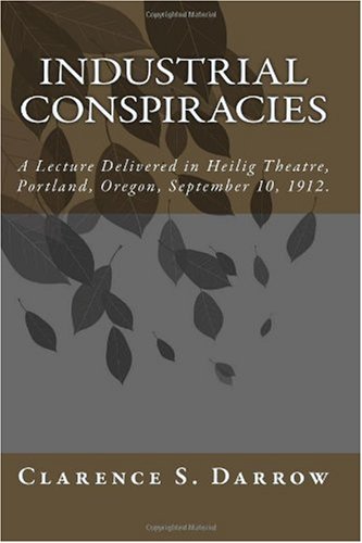 Industrial Conspiracies: A Lecture Delivered in Heilig Theatre, Portland, Oregon, September 10, 1912.