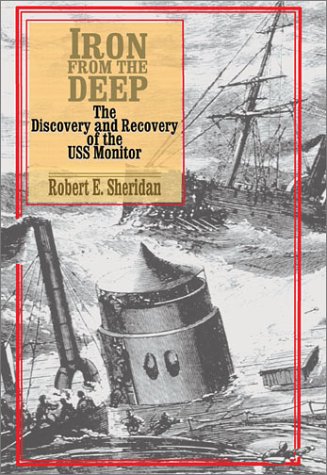 Iron from the Deep: The Discovery and Recovery of the USS Monitor