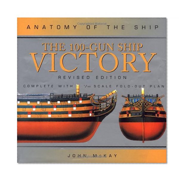 The 100-Gun Ship Victory (Anatomy of the Ship)