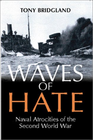 Waves of Hate: Naval Atrocities of the Second World War