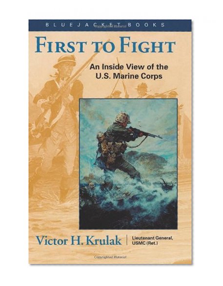 First to Fight: An Inside View of the U.S. Marine Corps (Bluejacket Books)