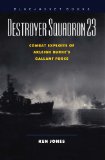 Destroyer Squadron 23: Combat Exploits of Arleigh Burke's Gallant Force (Bluejacket Books Series)