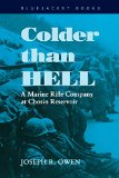 Colder than Hell: A Marine Rifle Company at Chosin Reservoir (Bluejacket Books)