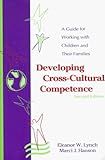 Developing Cross-Cultural Competence: A Guide for Working With Children and Their Families