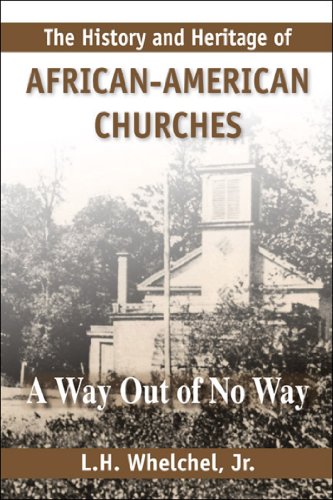 Book Cover The History and Heritage of African American Churches: A Way Out of No Way