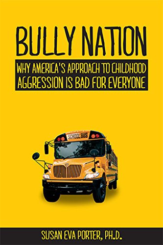 Book Cover Bully Nation: Why America's Approach to Childhood Aggression is Bad for Everyone
