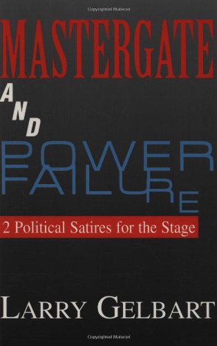 Mastergate and Power Failure: 2 Political Satires for the Stage